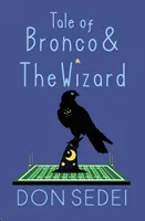Príbeh o Broncovi a čarodejníkovi: Mestská fantasy o priateľstve, futbale a čarodejníkoch - Tale of Bronco & The Wizard: An Urban Fantasy about Friendship, Football, and Wizards