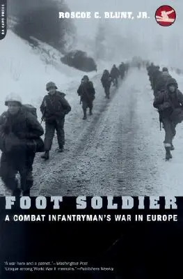 Peší vojak: Vojna pešiaka v Európe - Foot Soldier: A Combat Infantryman's War in Europe