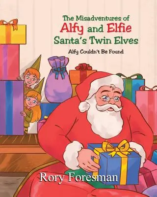 The Misadventures of Alfy and Elfie Santa's Twin Elves (Nešťastné príhody Santových dvojčiat): Alfyho sa nepodarilo nájsť - The Misadventures of Alfy and Elfie Santa's Twin Elves: Alfy Couldn't Be Found