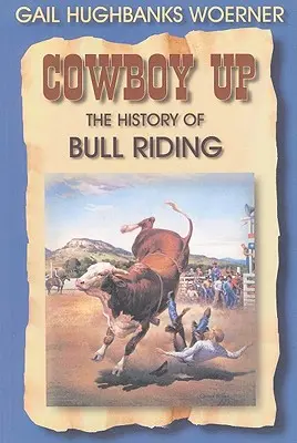 Cowboy Up!: História býčieho jazdenia - Cowboy Up!: The History of Bull Riding