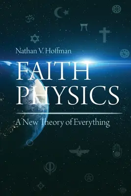 Fyzika viery: Nová teória všetkého - Faith Physics: A New Theory of Everything