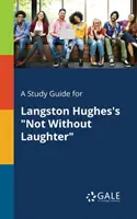 Sprievodca štúdiom k románu Langstona Hughesa Nie bez smiechu - A Study Guide for Langston Hughes's Not Without Laughter
