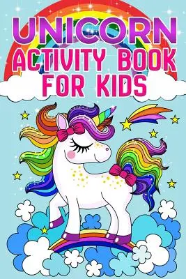 Kniha aktivít s jednorožcom: Pre deti od 4 do 8 rokov - Unicorn Activity Book: For Kids Ages 4-8