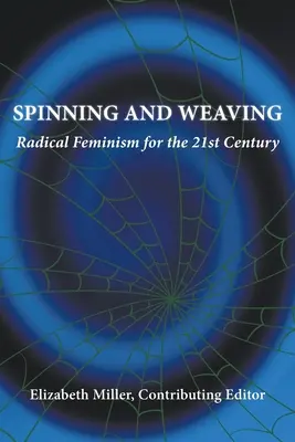 Predenie a tkanie: Radikálny feminizmus pre 21. storočie - Spinning and Weaving: Radical Feminism for the 21st Century