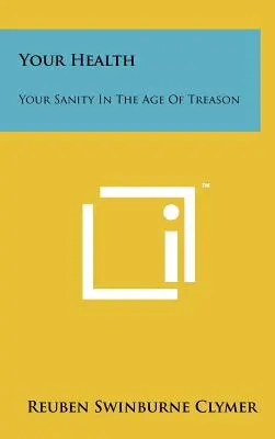 Vaše zdravie: Tvoj zdravý rozum v dobe zrady - Your Health: Your Sanity In The Age Of Treason