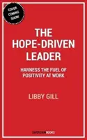 Líder hnaný nádejou: Využite silu pozitivity v práci - The Hope-Driven Leader: Harness the Power of Positivity at Work
