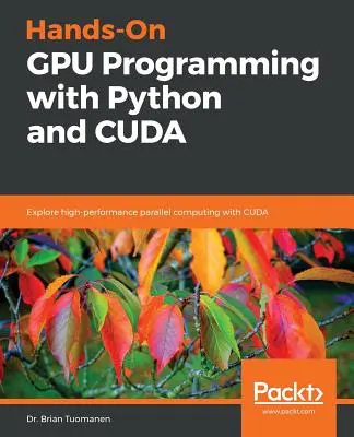 Praktické programovanie na GPU s Pythonom a CUDA - Hands-On GPU Programming with Python and CUDA
