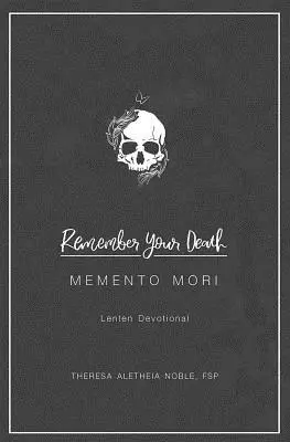 Pamätaj na svoju smrť: Pôstna pobožnosť - Remember Your Death: Lenten Devotional