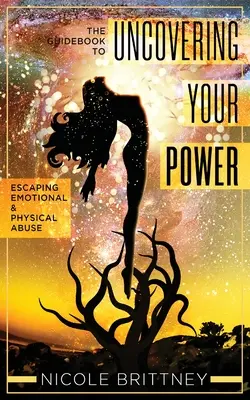 Odhaľte svoju silu: Príručka, ako uniknúť emocionálnemu a fyzickému zneužívaniu - Uncovering Your Power: The Guidebook to Escaping Emotional and Physical Abuse