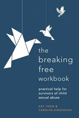 Pracovný zošit Breaking Free: Praktická pomoc pre tých, ktorí prežili sexuálne zneužívanie detí - Breaking Free Workbook: Practical Help for Survivors of Child Sexual Abuse
