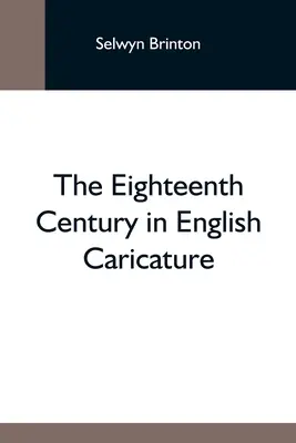 Osemnáste storočie v anglickej karikatúre - The Eighteenth Century In English Caricature