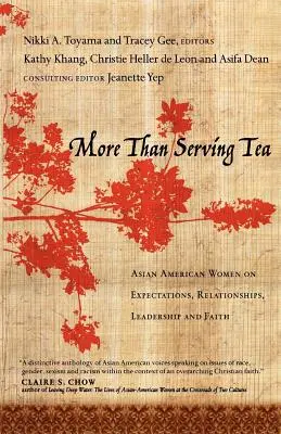 Viac ako podávanie čaju: Vydanie knihy: Ázijské Američanky o očakávaniach, vzťahoch, vodcovstve a viere - More Than Serving Tea: Asian American Women on Expectations, Relationships, Leadership and Faith