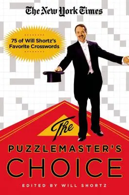 The New York Times The Puzzlemaster's Choice: 75 obľúbených krížoviek Willa Shortza - The New York Times the Puzzlemaster's Choice: 75 of Will Shortz's Favorite Crosswords