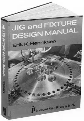 Príručka na navrhovanie súčiastok a prípravkov - Jig and Fixture Design Manual