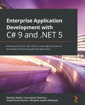 Vývoj podnikových aplikácií s jazykmi C# 9 a .NET 5: Rozšírte svoje zručnosti v jazykoch C# a .NET zvládnutím procesu vývoja webových aplikácií na profesionálnej úrovni - Enterprise Application Development with C# 9 and .NET 5: Enhance your C# and .NET skills by mastering the process of developing professional-grade web