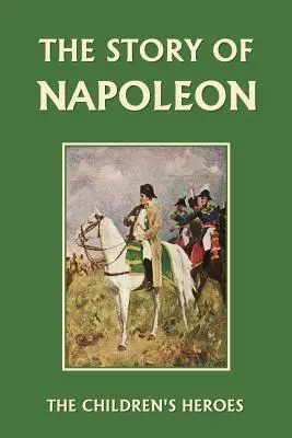 Príbeh Napoleona (Yesterday's Classics) - The Story of Napoleon (Yesterday's Classics)