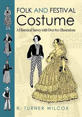Ľudový a slávnostný odev: Historický prehľad s viac ako 600 ilustráciami - Folk and Festival Costume: A Historical Survey with Over 600 Illustrations