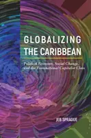 Globalizácia Karibiku: politická ekonómia, sociálne zmeny a nadnárodná kapitalistická trieda - Globalizing the Caribbean: Political Economy, Social Change, and the Transnational Capitalist Class