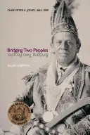 Premostenie dvoch národov: Jones, 1843a 1909 - Bridging Two Peoples: Chief Peter E. Jones, 1843a 1909