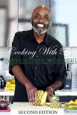 Varenie s Bo: Jedinečné a chutné jedlá na rastlinnej báze, druhé vydanie - Cooking With Bo: Unique & Delicious Plant Based Meals, Second Edition