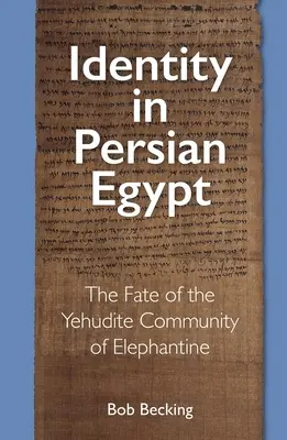 Identita v perzskom Egypte: Osudy jehudskej komunity v Elefantíne - Identity in Persian Egypt: The Fate of the Yehudite Community of Elephantine