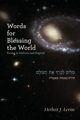 Slová pre požehnanie sveta: Básne v hebrejčine a angličtine - Words for Blessing the World: Poems in Hebrew and English