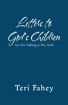 Listy Božím deťom: Hovoríš ku mne, Bože? - Letters to God'S Children: Are You Talking to Me, God?