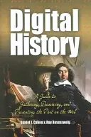 Digitálna história: Sprievodca zhromažďovaním, uchovávaním a prezentovaním minulosti na webe - Digital History: A Guide to Gathering, Preserving, and Presenting the Past on the Web