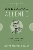 Salvador Allende: Revolučný demokrat - Salvador Allende: Revolutionary Democrat