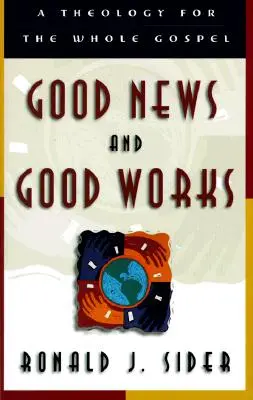 Dobrá zvesť a dobré skutky: Teológia celého evanjelia - Good News and Good Works: A Theology for the Whole Gospel