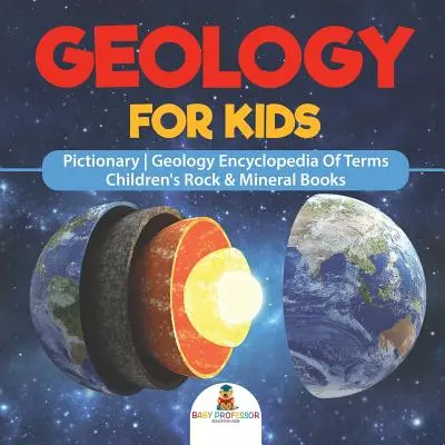 Geológia pre deti - Slovník geológie Encyklopédia pojmov Detské knihy o horninách a mineráloch - Geology For Kids - Pictionary Geology Encyclopedia Of Terms Children's Rock & Mineral Books