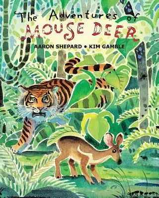 The Adventures of Mouse Deer: Obľúbené ľudové rozprávky juhovýchodnej Ázie - The Adventures of Mouse Deer: Favorite Folk Tales of Southeast Asia