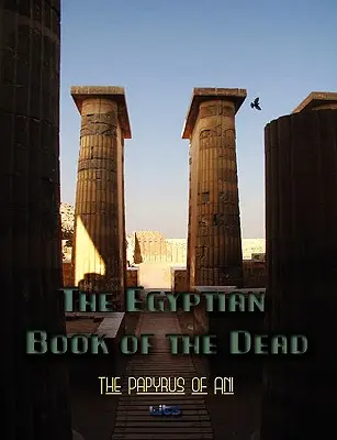 Egyptská kniha mŕtvych - The Egyptian Book of the Dead