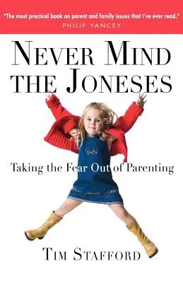 Never Mind the Joneses: Zbaviť sa strachu z rodičovstva - Never Mind the Joneses: Taking the Fear Out of Parenting