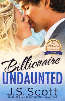 Miliardár neohrozený: Miliardárska posadnutosť Zane - Billionaire Undaunted: The Billionaire's Obsession Zane