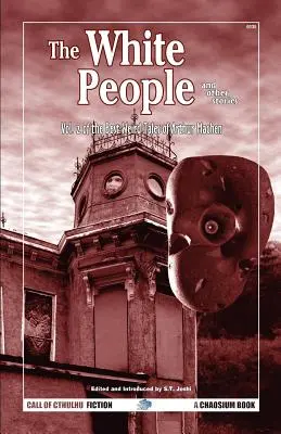 Bieli ľudia a iné príbehy: Najlepšie podivné poviedky Arthura Machena, zväzok 2 - The White People and Other Stories: The Best Weird Tales of Arthur Machen, Volume 2