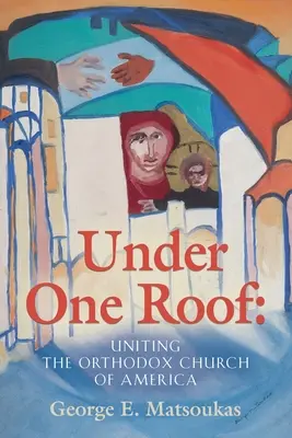Pod jednou strechou: Zjednotenie Pravoslávnej cirkvi v Amerike - Under One Roof: Uniting the Orthodox Church of America