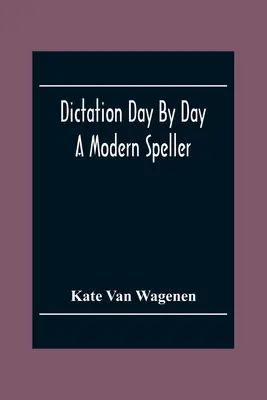 Diktát deň po dni: Moderný hláskovač - Dictation Day By Day: A Modern Speller