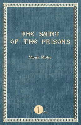 Svätec z väzenia: Zápisky o živote Valeriu Gafencu, ktoré zozbieral a poznámkami doplnil mních Moise - The Saint of the Prisons: Notes on the life of Valeriu Gafencu, collected and annotated by the monk Moise