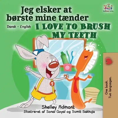Milujem čistenie zubov (dánsko-anglická dvojjazyčná kniha pre deti) - I Love to Brush My Teeth (Danish English Bilingual Bilingual Book for Kids)