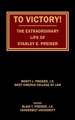 Na víťazstvo! Mimoriadny život Stanleyho E. Preisera - To Victory! The Extraordinary Life of Stanley E. Preiser