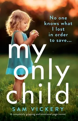 Moje jediné dieťa: Úplne strhujúci a emotívny príbeh - My Only Child: A completely gripping and emotional page-turner