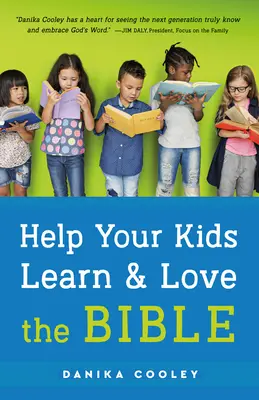 Pomôžte svojim deťom učiť sa a milovať Bibliu - Help Your Kids Learn and Love the Bible
