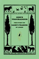 Boží trubadúr, Príbeh svätého Františka z Assisi (Yesterday's Classics) - God's Troubadour, The Story of Saint Francis of Assisi (Yesterday's Classics)