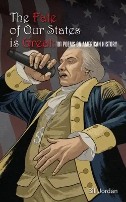 Osud našich štátov je veľký: 101 básní o amerických dejinách - The Fate of Our States is Great: 101 Poems on American History