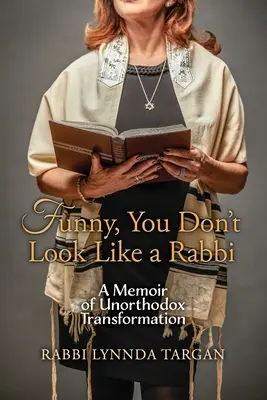 Vtipné, nevyzeráte ako rabín: Spomienky na neortodoxnú transformáciu - Funny, You Don't Look Like a Rabbi: A Memoir of Unorthodox Transformation