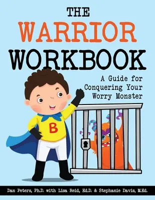 Pracovná kniha bojovníka: Príručka na prekonanie monštra obáv - The Warrior Workbook: A Guide for Conquering Your Worry Monster