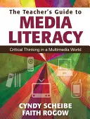 Sprievodca učiteľa mediálnou gramotnosťou: Kritické myslenie v multimediálnom svete - The Teacher's Guide to Media Literacy: Critical Thinking in a Multimedia World