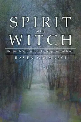 Duch čarodejnice: Náboženstvo a spiritualita v súčasnom čarodejníctve - Spirit of the Witch: Religion & Spirituality in Contemporary Witchcraft