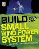 Postavte si vlastný malý systém veternej energie - Build Your Own Small Wind Power System